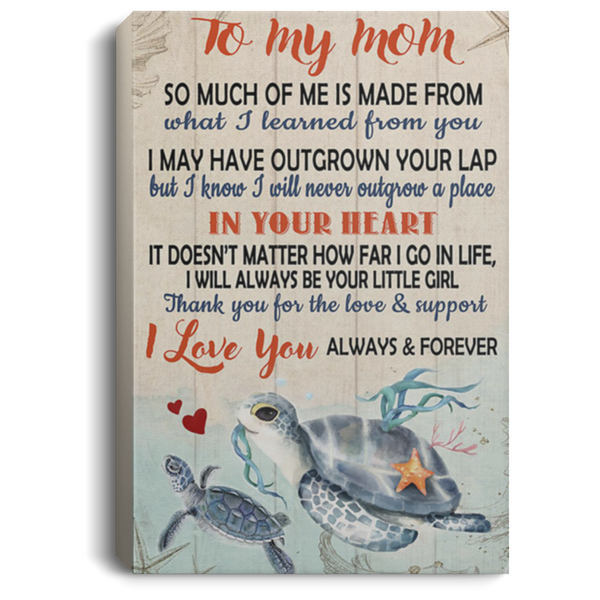 200813BB Mom Gift From Daughter - To My Mom So Much Of Me Is Made From What I Learned From You Sea Turtle Wrapped Framed Canvas Poster Print 8x12 12x18 16x24