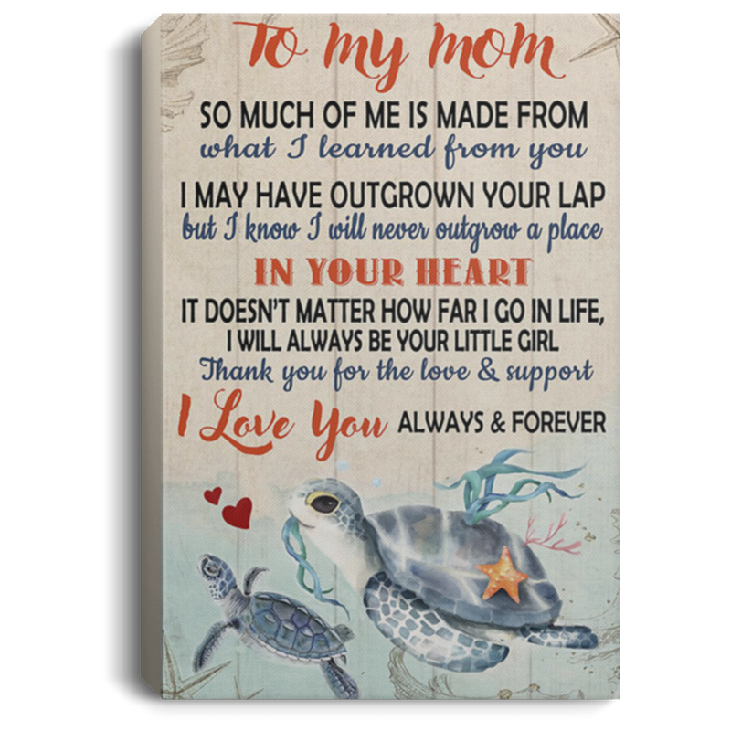 200813BB Mom Gift From Daughter - To My Mom So Much Of Me Is Made From What I Learned From You Sea Turtle Wrapped Framed Canvas Poster Print 8x12 12x18 16x24