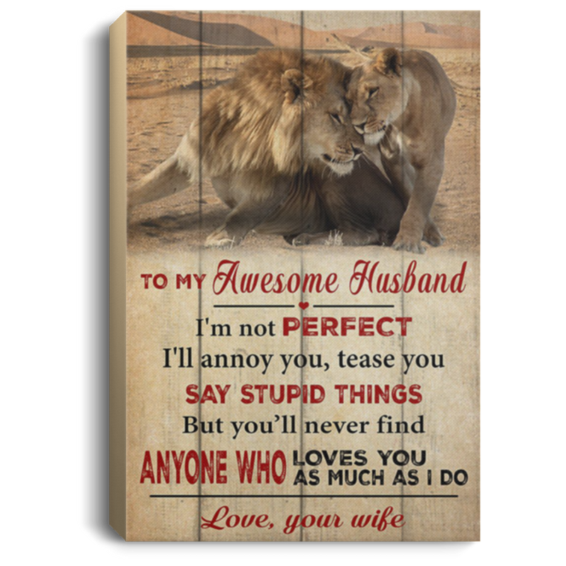 200813BB To My Awesome Husband Family Canvas Wall Decor Bedroom Living Room - I'm Not Perfect I'll Annoy You Tease You Say Stupid Things Lion From Wife 8x12 12x18 16x24