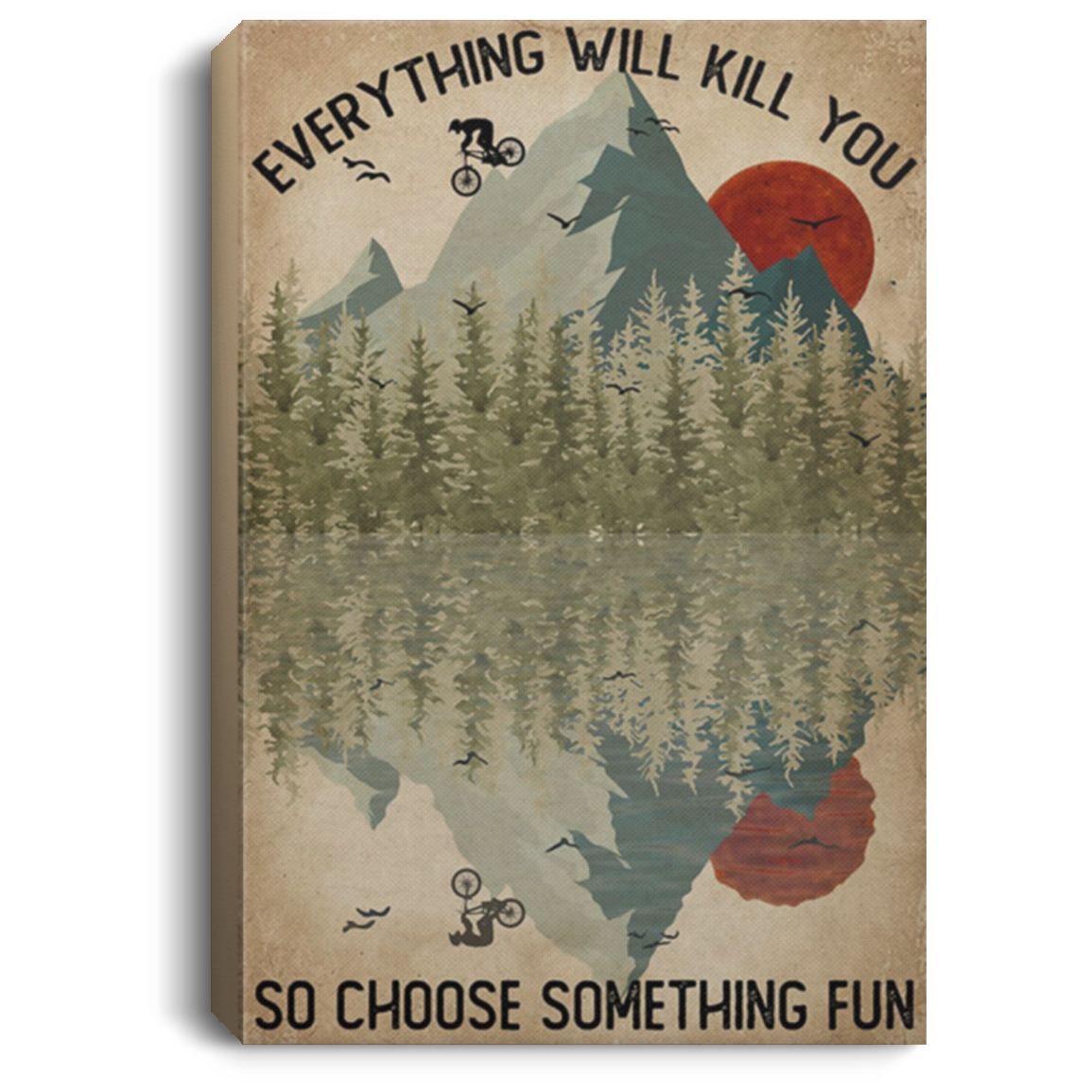 200818EE Everything Will Kill You So Choose Something Fun Mountain Biking Vintage Poster Canvas Wall Art 8x12 12x18 16x24