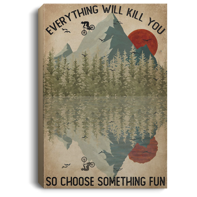 200818EE Everything Will Kill You So Choose Something Fun Mountain Biking Vintage Poster Canvas Wall Art 8x12 12x18 16x24