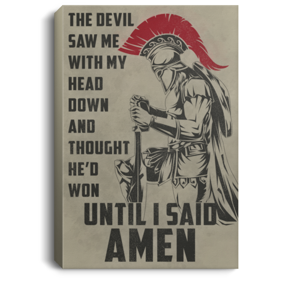 AAA200704 Spartan Warrior Inspirational Canvas Wall Art The Devil Saw Me With My Head Down And Thought He'd Won Until I Said Amen 8x12 12x18 16x24