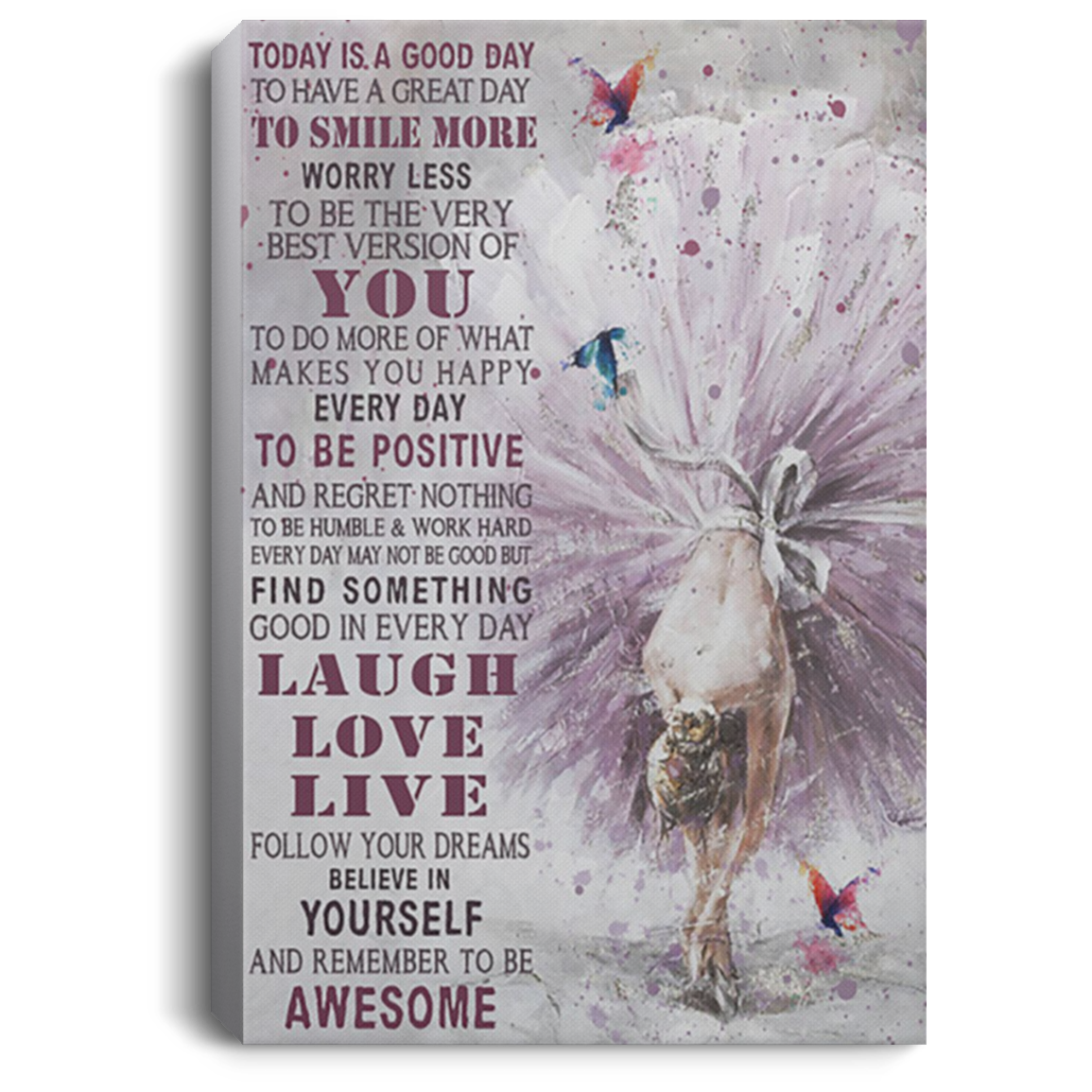200818EE Ballet Dancer Today Is Good Day Inspirational Canvas Wall Art Perfect Birthday Christmas Ideas Great Gift Decoration 8x12 12x18 16x24