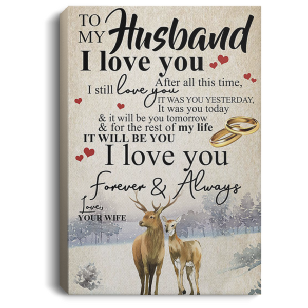 200813BB Husband Gift From Wife After All This Time I Still Love You It Was You Yesterday Deer Inspirational Wall Art Canvas About Family 8x12 12x18 16x24