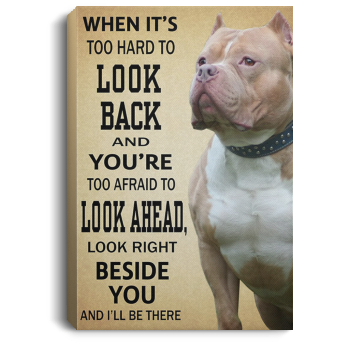 200822H Pitbull Look Right Beside You And I'll Be There Dog Pets Inspiration Canvas Wall Art Poster 8x12 12x18 16x24