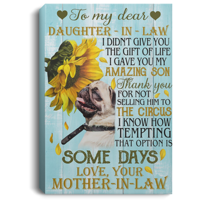 200813BB Daughter In Law Pug Dog Family Canvas Wall Art Print Sunflower I Didn't Give You The Gift Of Life, I Gave You My Amazing Son From Mother In Law