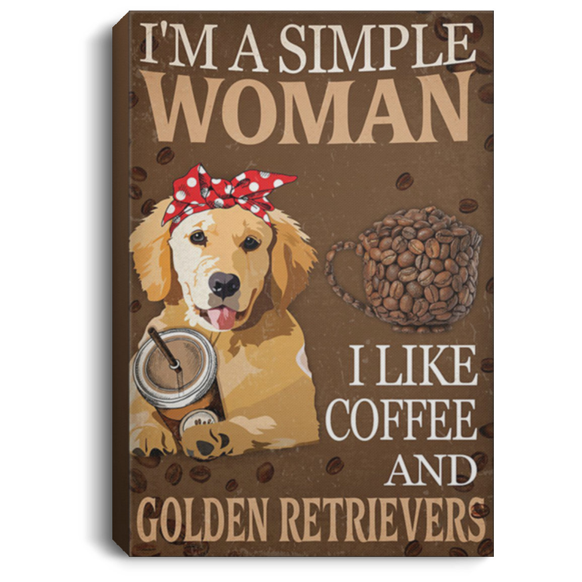 200825G I'm A Simple Woman I Like Coffee And Golden Retrievers Wrapped Ready To Hang Funny Birthday Christmas Gag Gift For Men Women 8x12 12x18 16x24