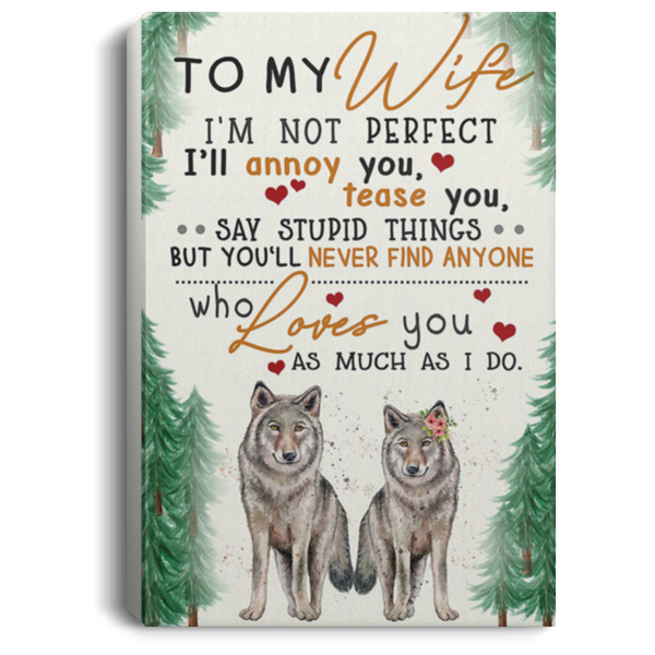 200813BB To My Wife I'm Not Perfect I'll Annoy You Tease You Say Stupid Things Wolf Wall Art Canvas Bedroom Living Room 8x12 12x18 16x24