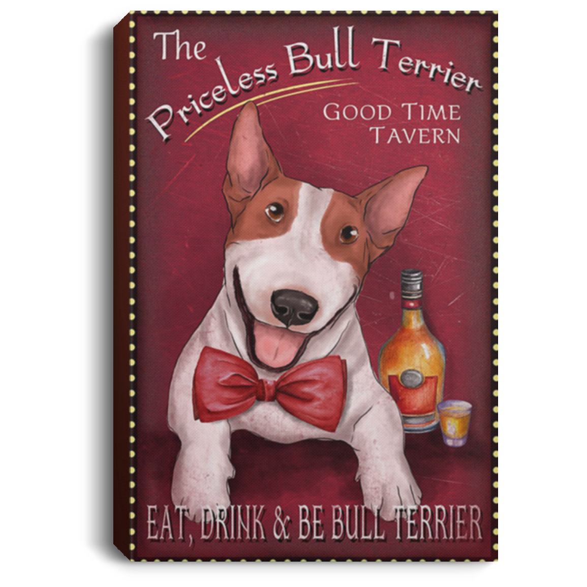 200822H Priceless Bull Terrier Eat Drink & Be Bull Terrier Dog Canvas Wall Art Poster Gift For Men Women On Birthday Christmas Wrapped Ready To Hang 8x12 12x18 16x24