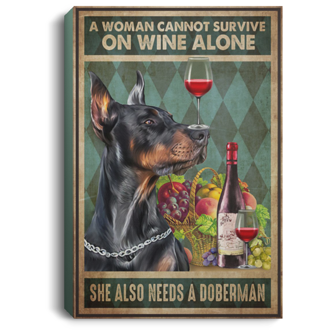 200825G A Woman Cannot Survive On Wine Alone She Also Needs A Doberman Dog Canvas Wall Art Home Decor Wrapped Ready To Hang 8x12 12x18 16x24