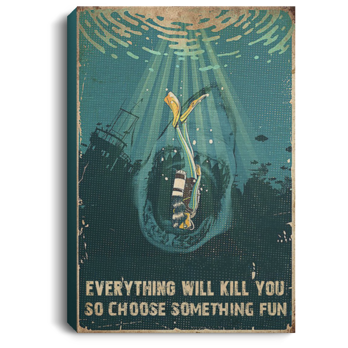 200818EE Everything Will Kill You So Choose Something Fun Scuba Diving Wall Art Canvas Prints 8x12 12x18 16x24