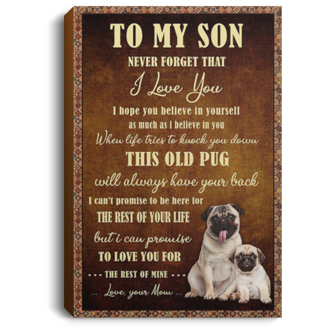 200822H Pug Dog Wrapped Framed Canvas Print To My Son Never Forget That I Love You From Mom 8x12 12x18 16x24