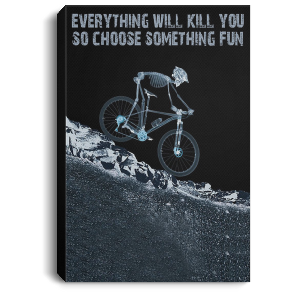 200818EE Everything Will Kill You So Choose Something Fun Cycling Art Posters Inspirational Canvas Wall Art 8x12 12x18 16x24