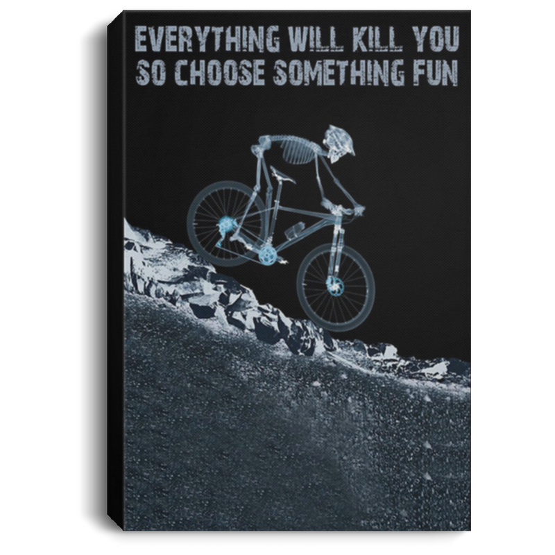 200818EE Everything Will Kill You So Choose Something Fun Cycling Art Posters Inspirational Canvas Wall Art 8x12 12x18 16x24