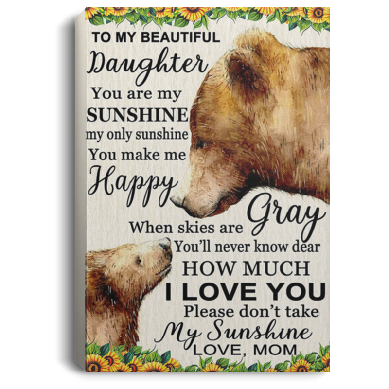 200813BB To My Beautiful Daughter Bear Gallery Wrapped Canvas Prints You Are My Sunshine My Only Sunshine From Mom 8x12 12x18 16x24