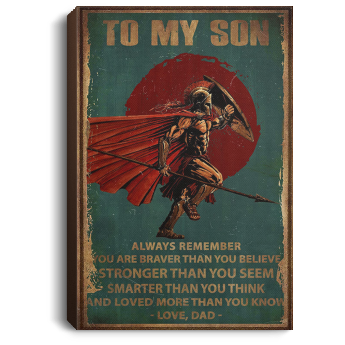 AAA200704 To My Son Family Canvas Wall Art Spartan Always Remember You Are Braver Stronger Smarter And Loved More Than You Know 8x12 12x18 16x24