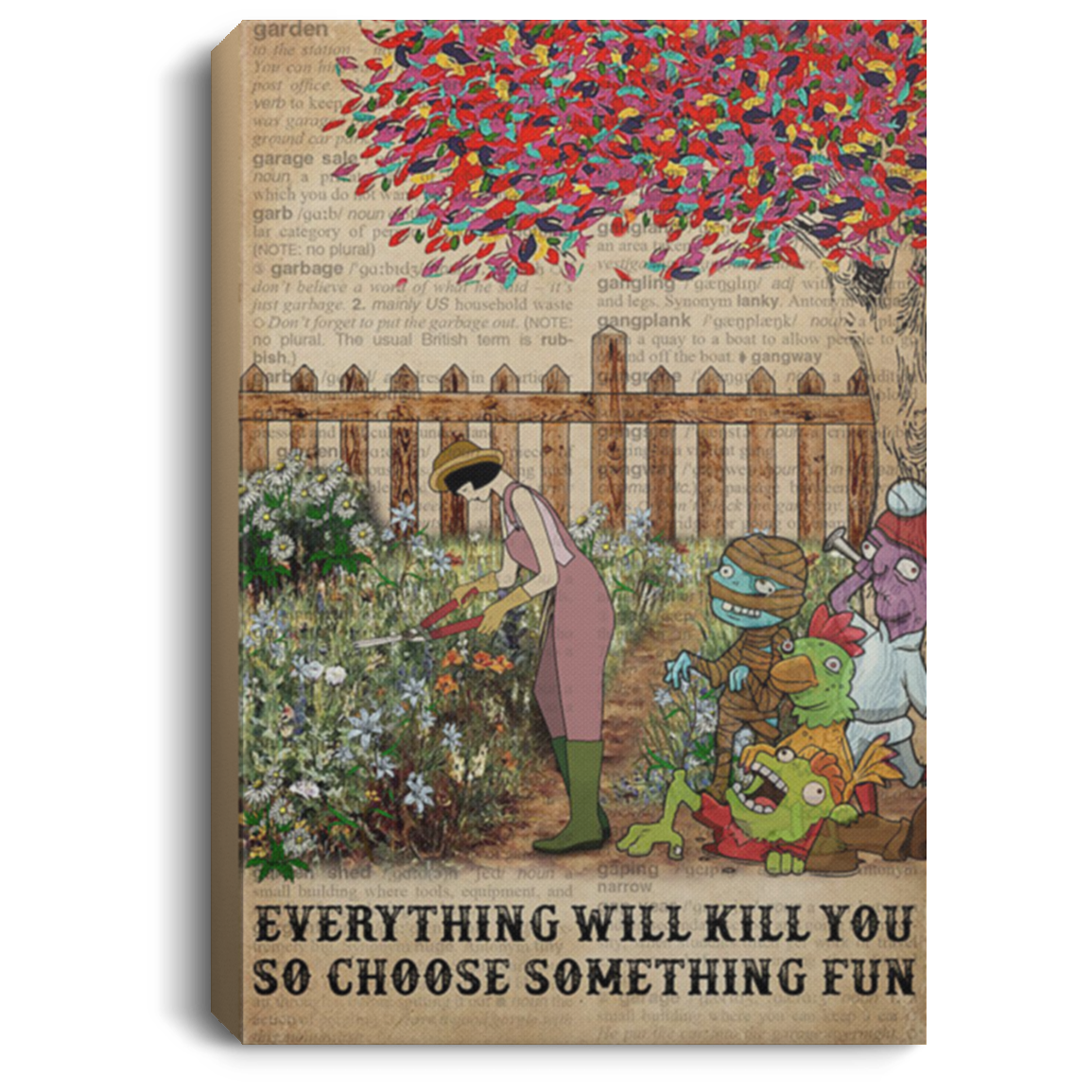 200818EE Everything Will Kill You So Choose Something Fun Garden Zombie Art Posters Inspirational Canvas Wall Art 8x12 12x18 16x24