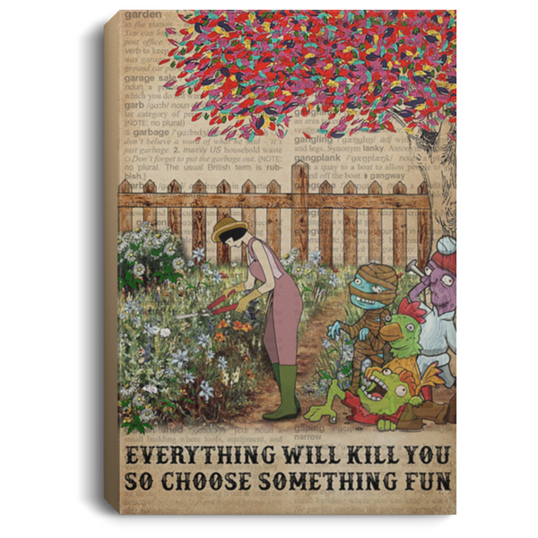 200818EE Everything Will Kill You So Choose Something Fun Garden Zombie Art Posters Inspirational Canvas Wall Art 8x12 12x18 16x24