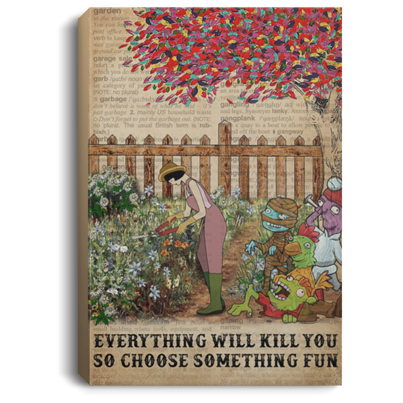 200818EE Everything Will Kill You So Choose Something Fun Garden Zombie Art Posters Inspirational Canvas Wall Art 8x12 12x18 16x24