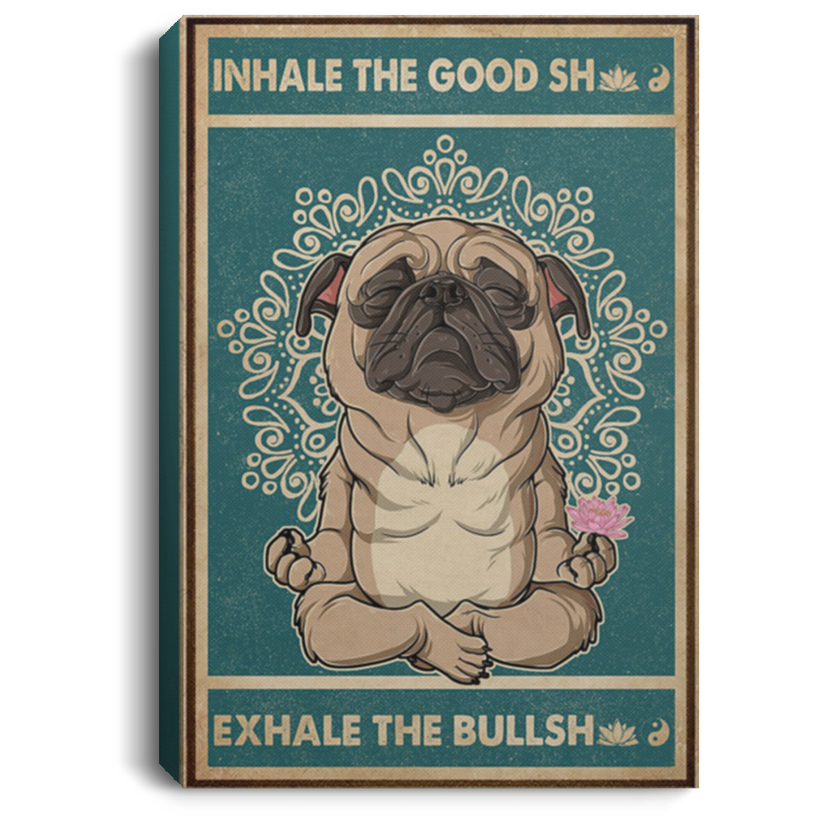 200818EE Inhale The Good Yoga Pug Wall Art Canvas For Living Room Bedroom Office Awesome Birthday Christmas Ideas Great Gift Decoration 8x12 12x18 16x24