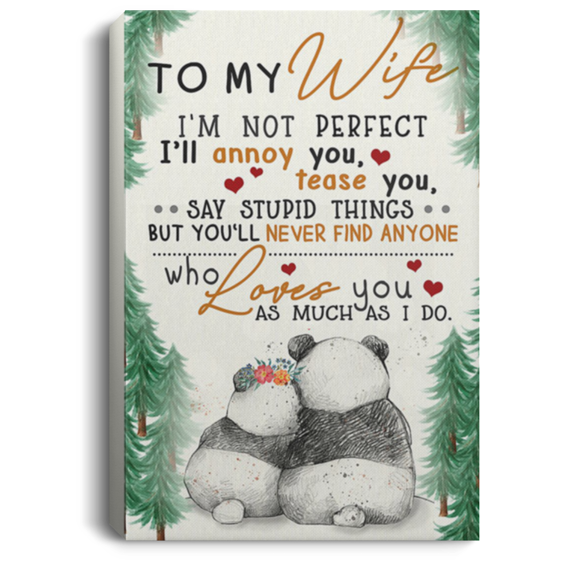 200813BB To My Wife I'm Not Perfect I'll Annoy You Tease You Say Stupid Things Panda Family Inspirational Wall Art Canvas From Husband 8x12 12x18 16x24