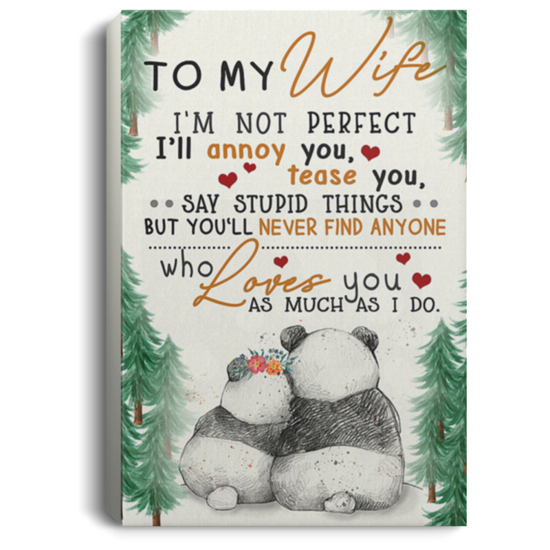 200813BB To My Wife I'm Not Perfect I'll Annoy You Tease You Say Stupid Things Panda Family Inspirational Wall Art Canvas From Husband 8x12 12x18 16x24