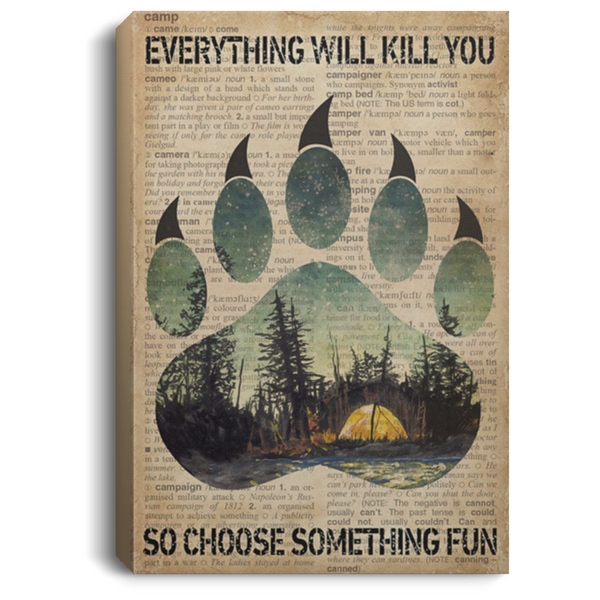 200818EE Everything Will Kill You So Choose Something Fun Camping Vintage Poster Canvas Wall Art 8x12 12x18 16x24