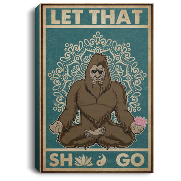 200818EE Let That Go Bigfoot Yoga Wall Art Canvas Custom Perfect Birthday Christmas Ideas Great Gift Decoration 8x12 12x18 16x24