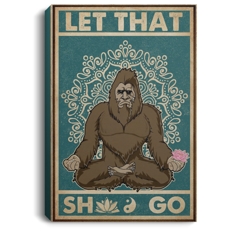 200818EE Let That Go Bigfoot Yoga Wall Art Canvas Custom Perfect Birthday Christmas Ideas Great Gift Decoration 8x12 12x18 16x24