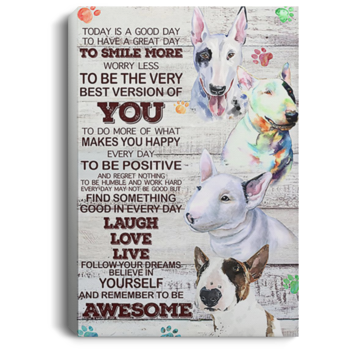 200818EE Motivational Canvas Wall Art Today Is A Good Day Bull Terrier Dog Awesome Birthday Christmas Ideas Great Gift Decoration 8x12 12x18 16x24