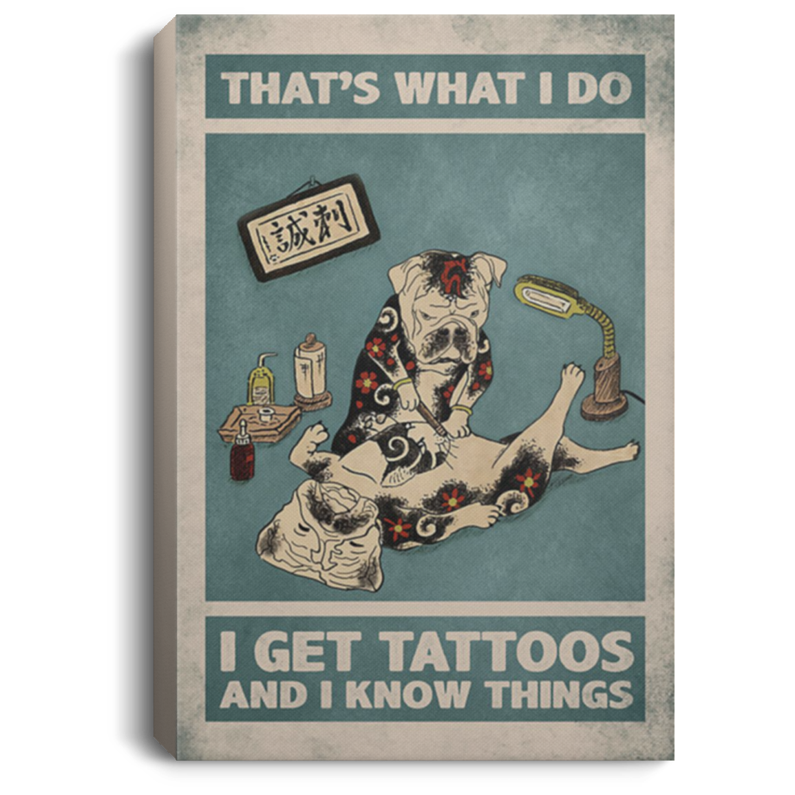 200822H Bulldog I Get Tattoos And I Know Things Canvas Art Wall Decor Best Gift For Men Women On Birthday Christmas Wrapped Ready To Hang 8x12 12x18 16x24