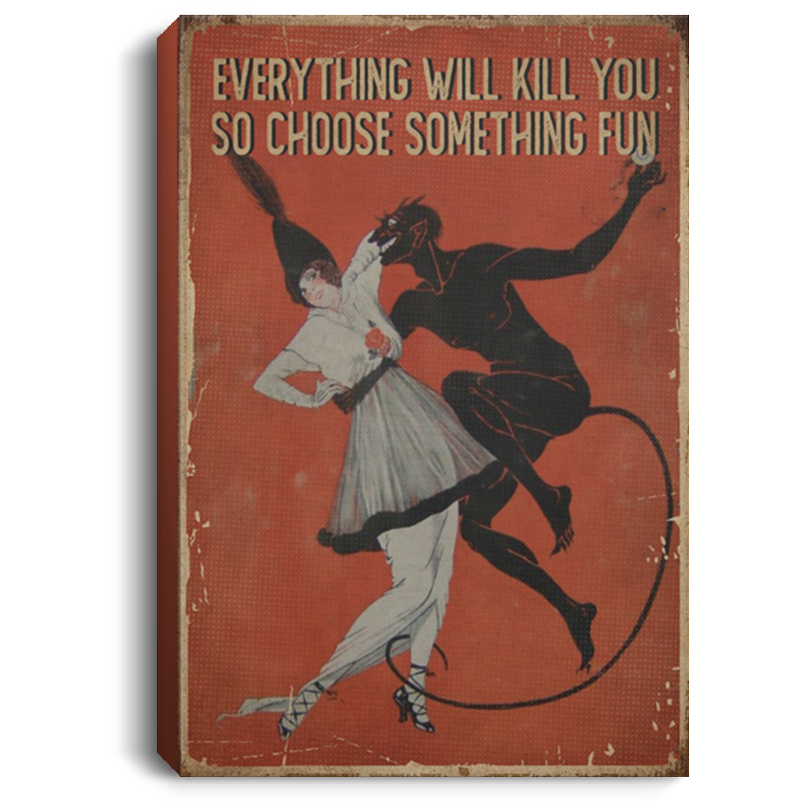 200818EE Everything Will Kill You So Choose Something Fun Dancing Canvas Wall Art Inspirational Quotes 8x12 12x18 16x24