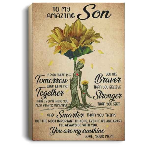 200813BB To My Amazing Son If Ever There Is A Tomorrow When We're Not Together Sunflower Wrapped Framed Canvas Poster Art Print 8x12 12x18 16x24