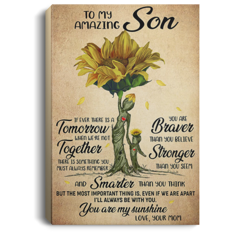 200813BB To My Amazing Son If Ever There Is A Tomorrow When We're Not Together Sunflower Wrapped Framed Canvas Poster Art Print 8x12 12x18 16x24