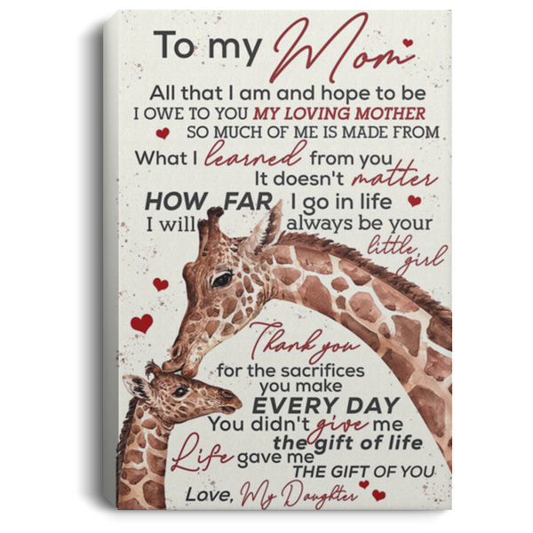 200813BB To My Mom I Will Always Be Your Little Girl Thank You For The Sacrifices You Every Day Giraffe Canvas Art Wall Decor 8x12 12x18 16x24