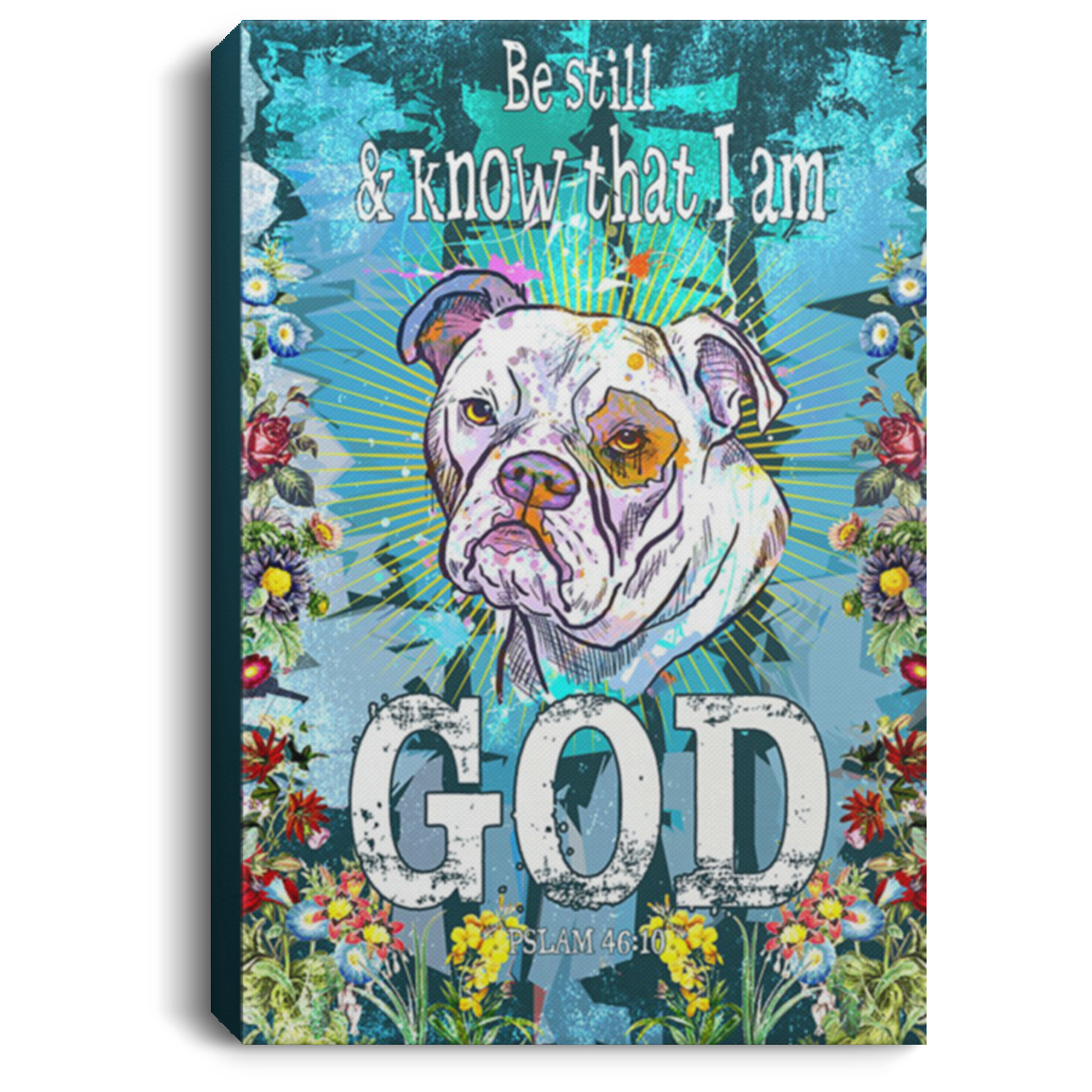 200822H Bulldog Be Still & Know That I Am God Canvas Poster Wall Art Print For Bedroom Living Room Office Wrapped Ready To Hang 8x12 12x18 16x24
