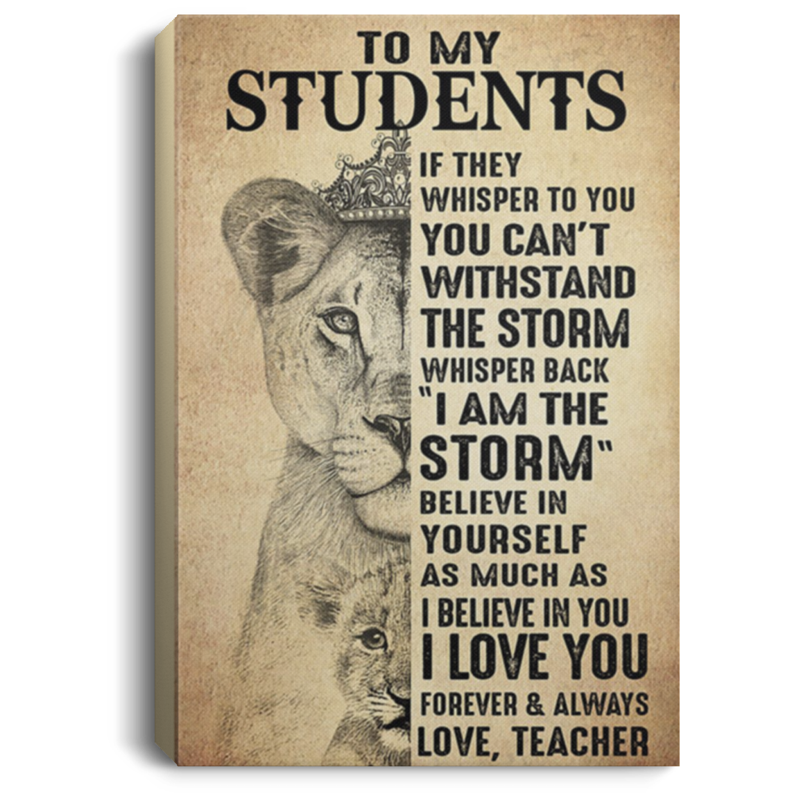 200813BB To My Students Love Teacher I Am The Storm Lion Canvas Wall Art Inspirational Quotes Birthday Christmas Ideas Great Gift Decoration 8x12 12x18 16x24