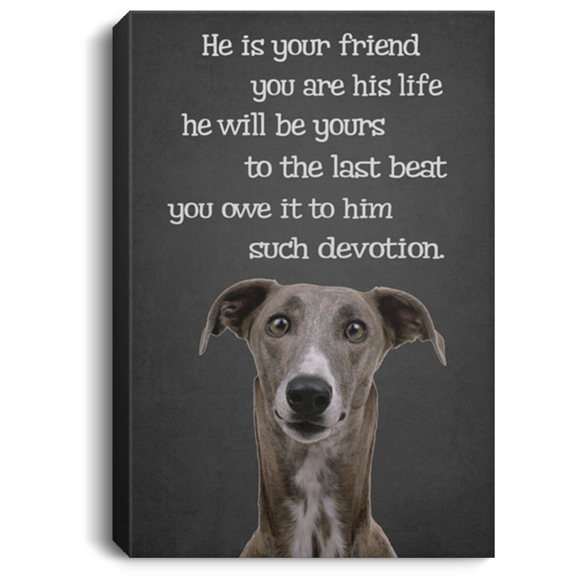 200825G Greyhound Dog Canvas Decor Office Bedroom Living Room He Is Your Friend You Are His Life Quotes Gift For Men Women On Birthday Christmas Wrapped Ready To Hang