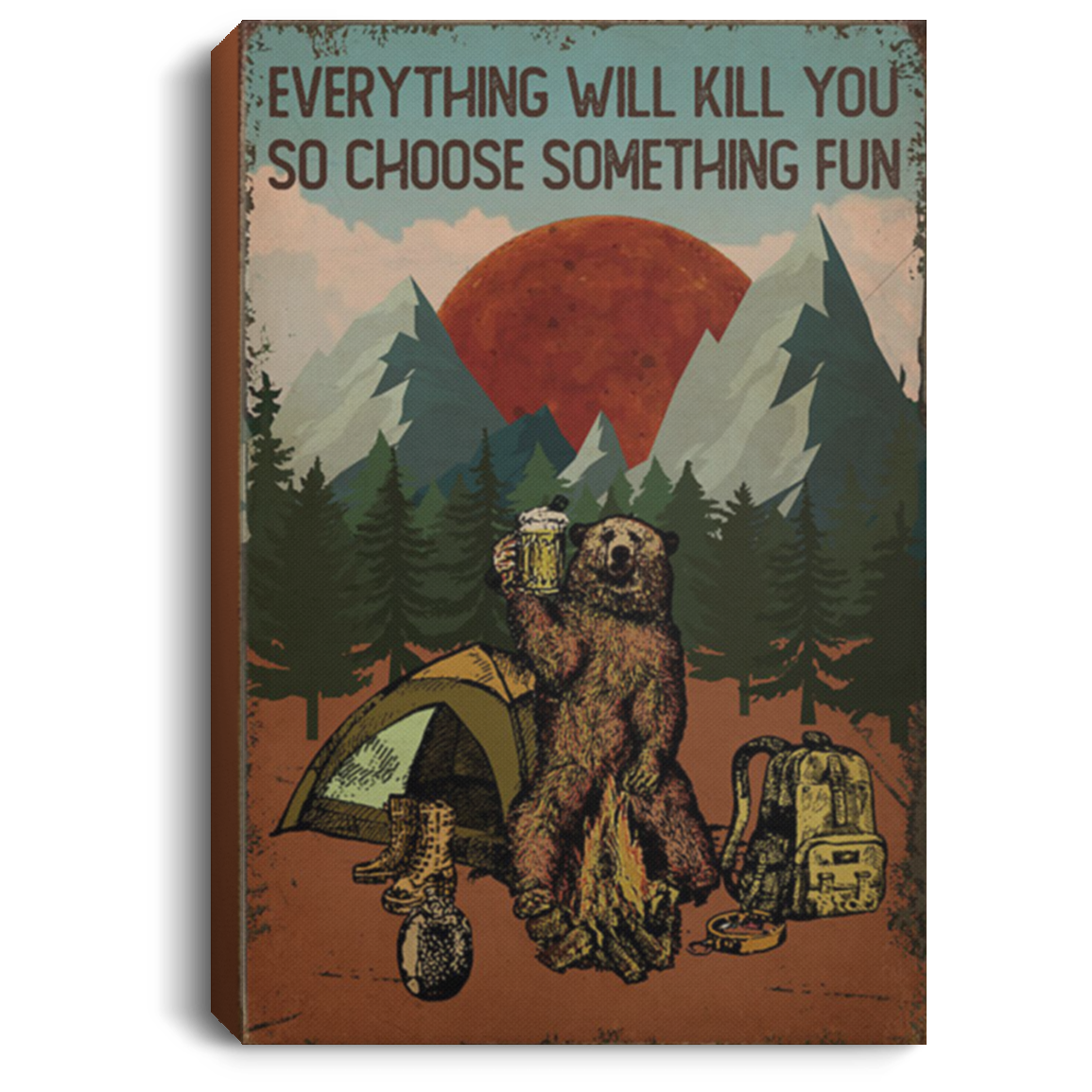 200818EE Everything Will Kill You So Choose Something Fun Bear Canvas Wall Art Inspirational Quotes 8x12 12x18 16x24