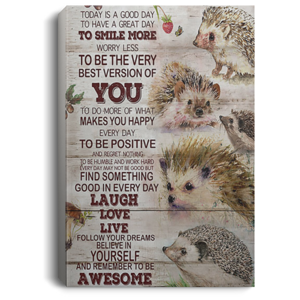 200818EE Motivational Canvas Wall Art Today Is A Good Day Hedgehog Awesome Birthday Christmas Ideas Great Gift Decoration 8x12 12x18 16x24