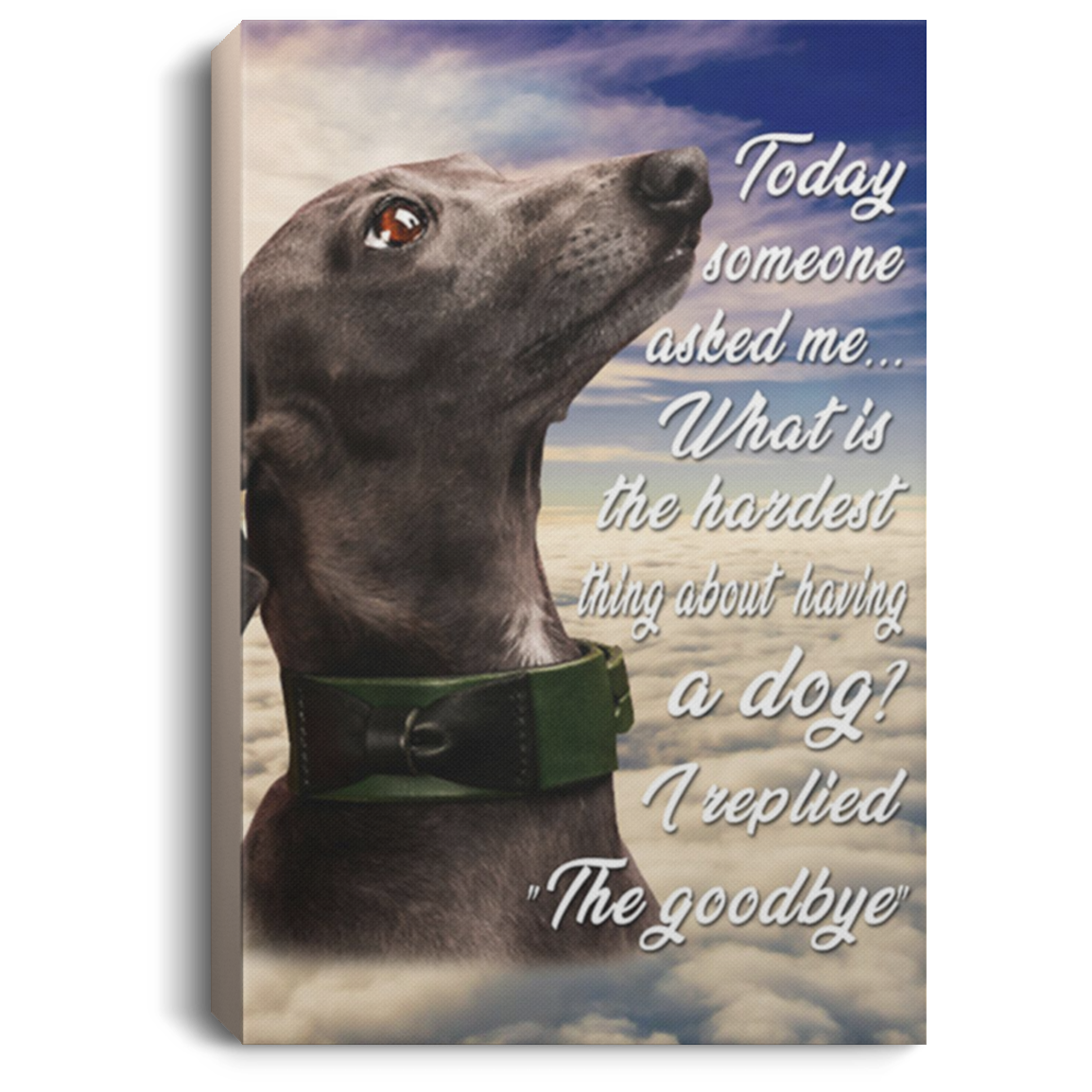 200825G Greyhound Dog Quote Canvas Wall Art What Is The Hardest Thing About Having A Dog Poster Wrapped Ready To Hang 8x12 12x18 16x24