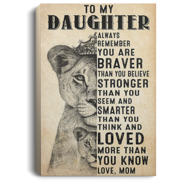 200813BB Lion Daughter Gallery Wrapped Canvas Prints Always Remember You Are Braver Than You Believe Strong Than You Seem And Smarter Than You Think From Mom