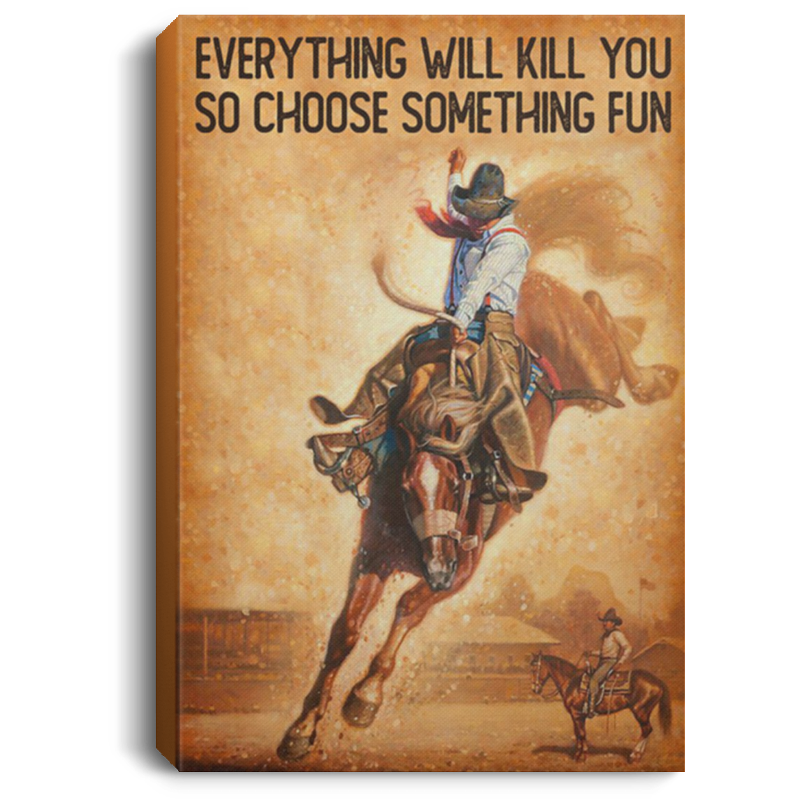 200818EE Everything Will Kill You So Choose Something Fun Horse Riding Vintage Poster Canvas Wall Art 8x12 12x18 16x24