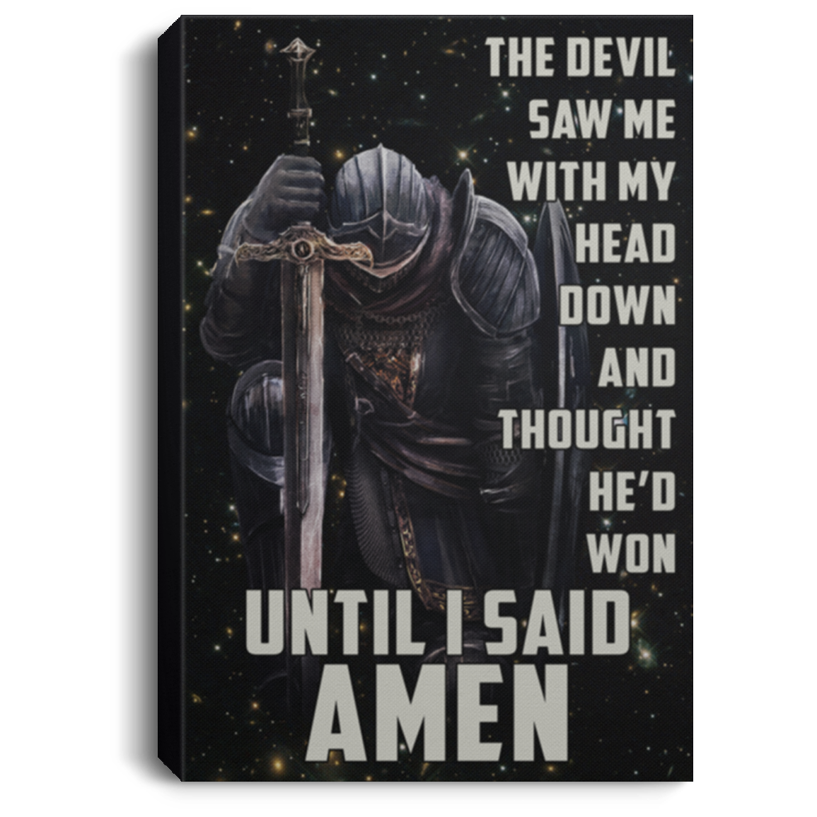 AAA200704 Knight Warrior Inspiration Canvas Wall Art The Devil Saw Me With My Head Down And Thought He'd Won Until I Said Amen 8x12 12x18 16x24
