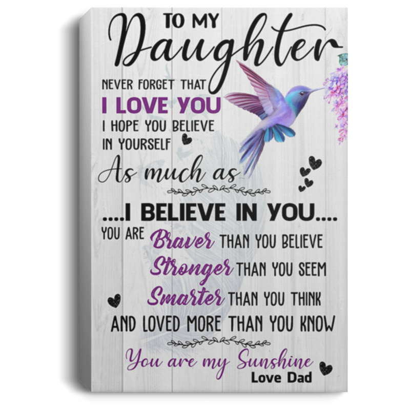 200813BB Dad To Daughter Humming Bird Family Canvas Wall Art You Are Braver Stronger Smarter And Loved More Than You Know 8x12 12x18 16x24