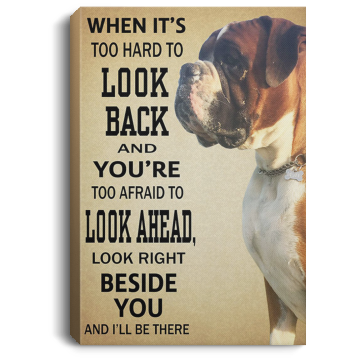 200822H Look Right  Beside You And I'll Be There Boxer Dog Canvas Poster Print Wrapped Ready To Hang 8x12 12x18 16x24