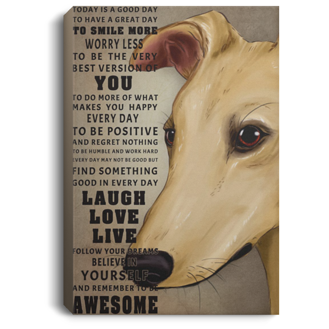 200825G Greyhound Dog Quote Canvas Wall Art Today Is Godd Day To Have A Great Day Perfect Birthday Christmas Ideas Great Gift Decoration 8x12 12x18 16x24