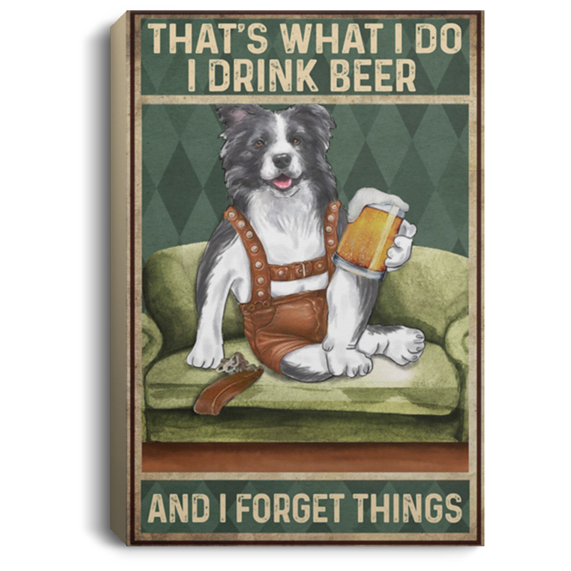 200825G That's What I Do Canvas Wall Art Border Collie Drink Beer And Forget Things Awesome Birthday Christmas Ideas Great Gift Decoration 8x12 12x18 16x24