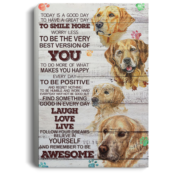 200818EE Motivational Canvas Wall Art Today Is A Good Day Golden Retriever Awesome Birthday Christmas Ideas Great Gift Decoration 8x12 12x18 16x24