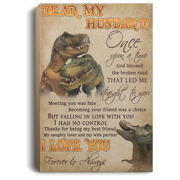 200813BB Best Gift For Husband From Wife - Dear My Husband Once Upon God Blessed The Broken Road That Led Me Straight To You Dinosaur T-Rex Wall Art Canvas Poster